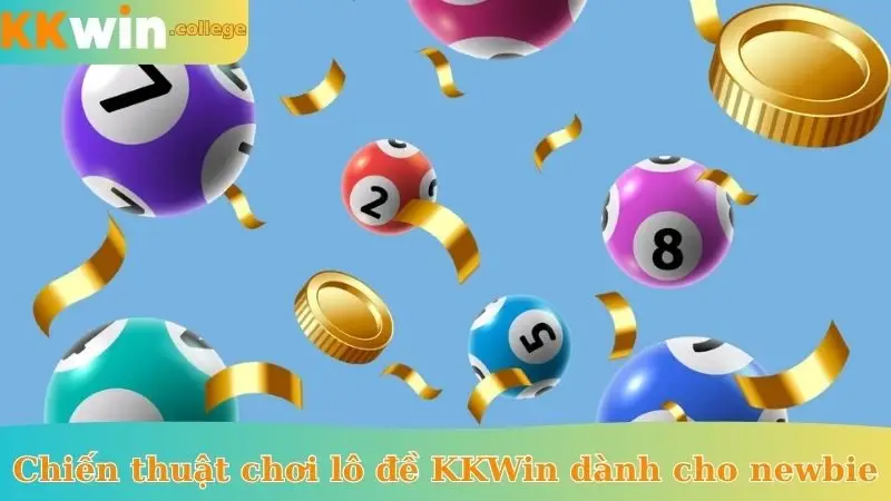 Chiến thuật chơi lô đề KKWin dành cho newbie