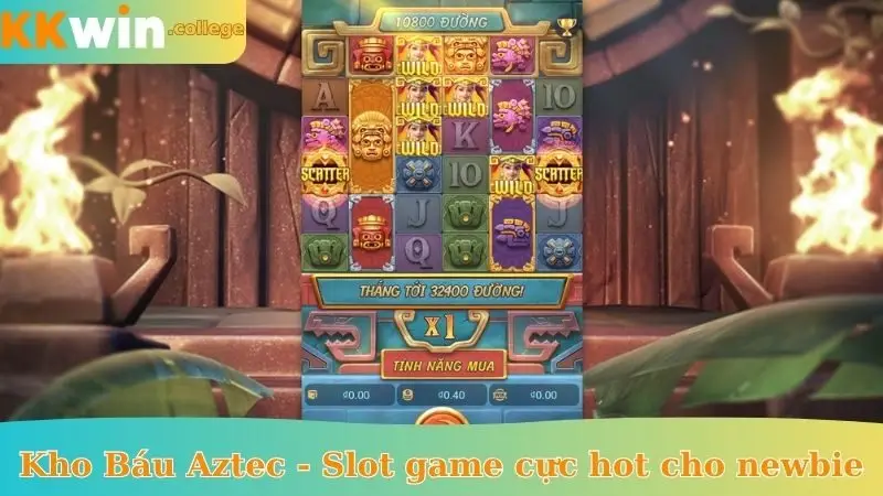 Kho Báu Aztec - Slot game cực hot cho newbie