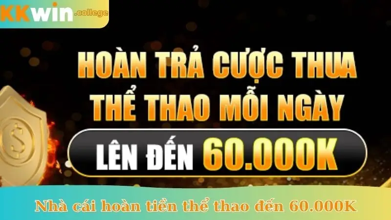 Nhà cái hoàn tiền thể thao đến 60.000K