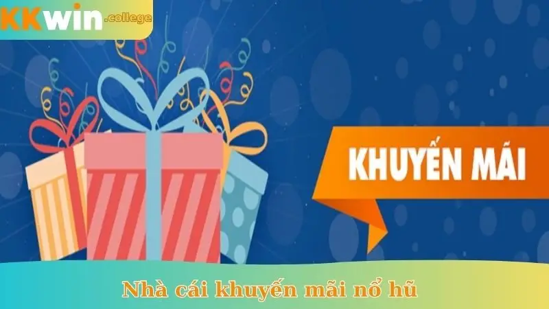 nhà cái khuyến mãi nổ hũ