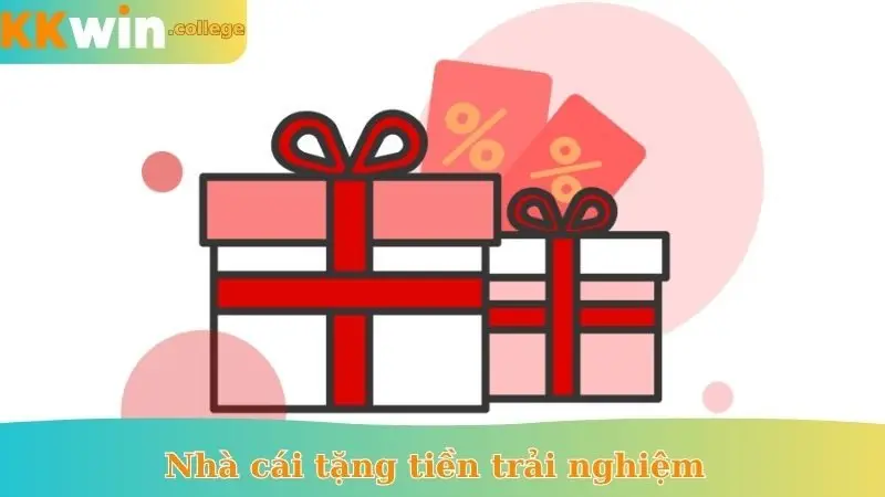 nhà cái tặng tiền trải nghiệm
